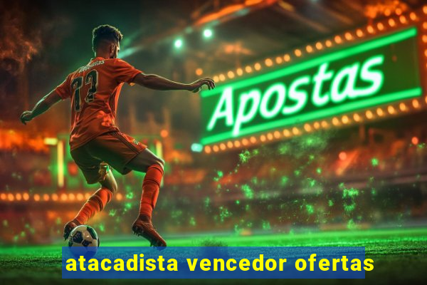 atacadista vencedor ofertas